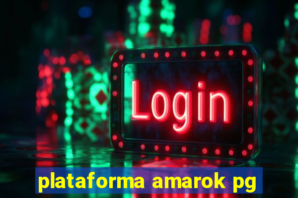 plataforma amarok pg